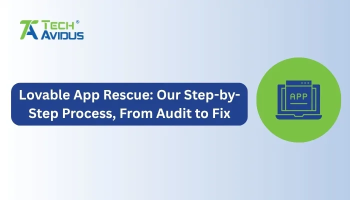 Lovable App Rescue: Our Step-by-Step Process, From Audit to Fix